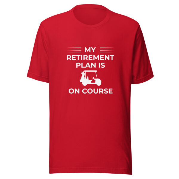 My Retirement Plan Is on Course Unisex Golf T-shirt - Image 5