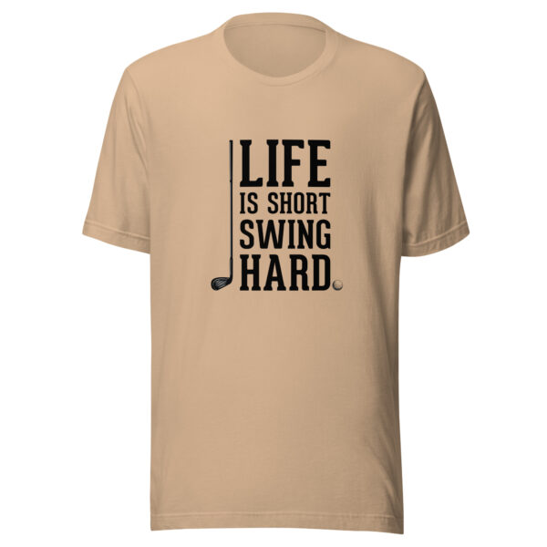 Life Is Short, Swing Hard Unisex Golf T-shirt - Image 4