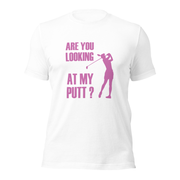 Are You Looking at My Putt? Women’s Unisex Sizing Golf T-shirt - Image 5