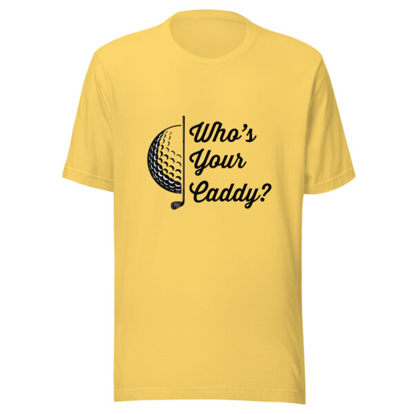 Who’s Your Caddy Unisex Golf T-shirt - Image 6