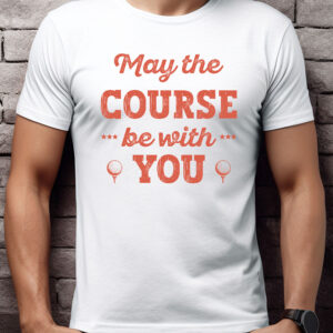 May the Course Be With You Unisex Golf T-shirt