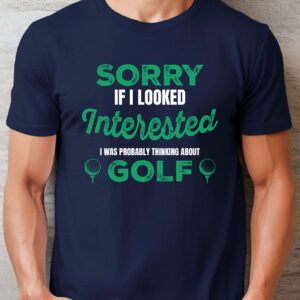 Sorry if I Looked Interested Unisex Golf T-shirt