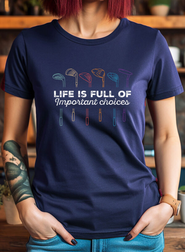 Life Is Full of Important Choices Unisex Golf T-shirt - Image 2