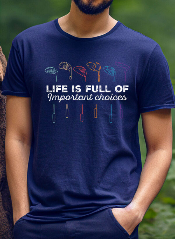 Life Is Full of Important Choices Unisex Golf T-shirt