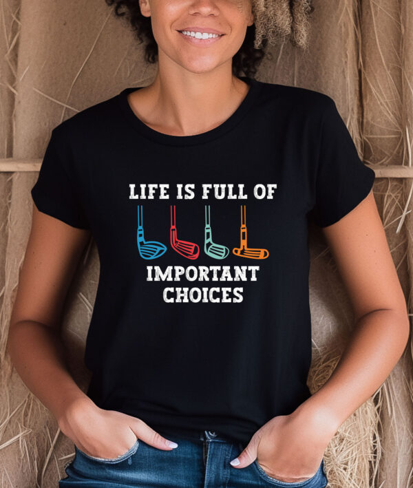 Life Is Full of Important Choices Unisex Golf T-shirt - Image 2
