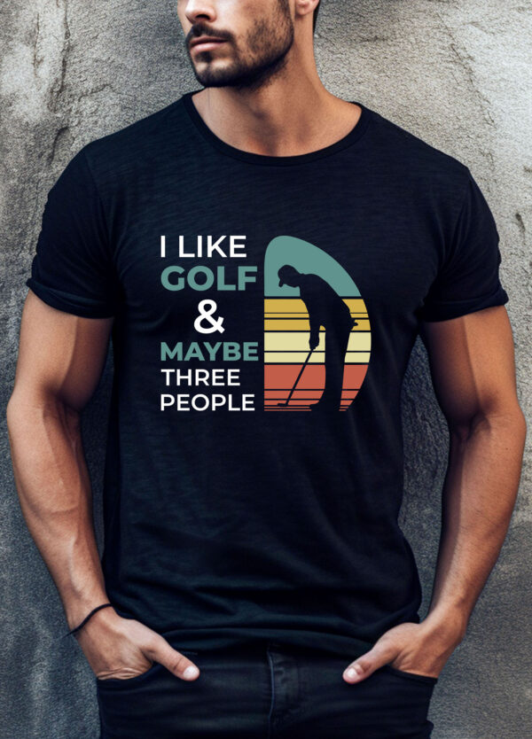 I Like Golf and Maybe Three People Unisex T-shirt