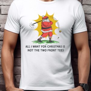 All I Want for Christmas Is Not the Two Front Tees Unisex Golf T-shirt