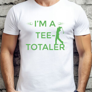 I’m a Tee-Totaler Unisex Golf T-shirt