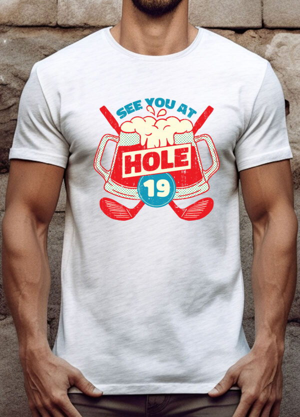 See You at Hole 19 Golf Unisex T-shirt