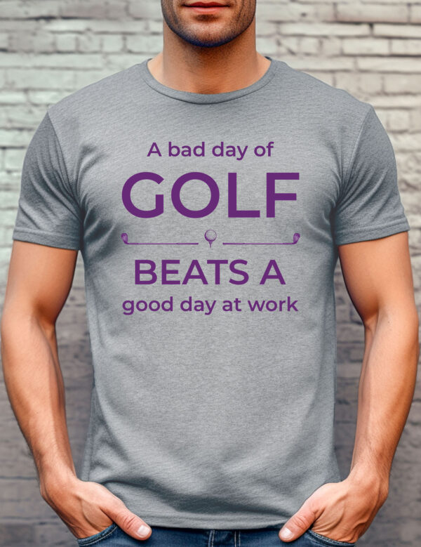 A Bad Day of Golf Beats a Good Day at Work Unisex T-shirt