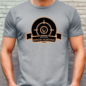 Let’s Go Birdie Hunting Unisex Golf T-shirt
