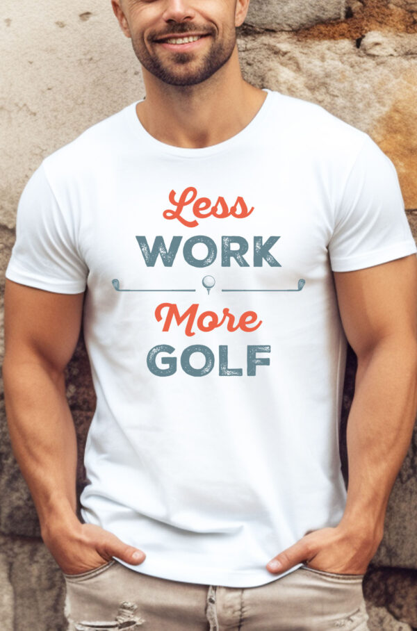 Less Work More Golf Funny Unisex T-shirt