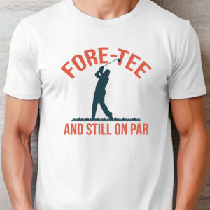 Fore-Tee and Still On Par Unisex Golf T-shirt