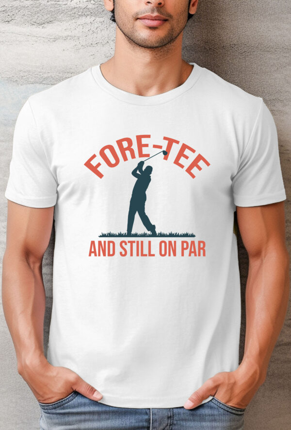 Fore-Tee and Still On Par Unisex Golf T-shirt