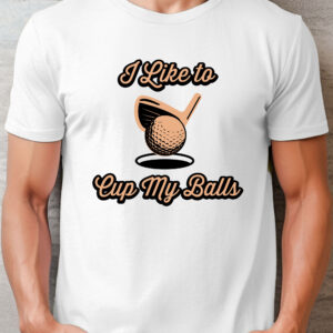 I Like to Cup My Balls Unisex Golf T-shirt