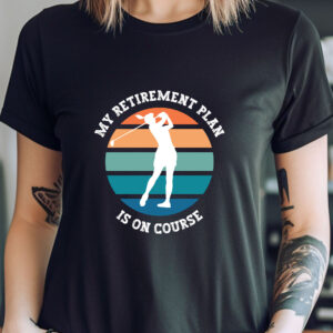 My Retirement Plan Is on Course Women’s Unisex Sizing Golf T-shirt