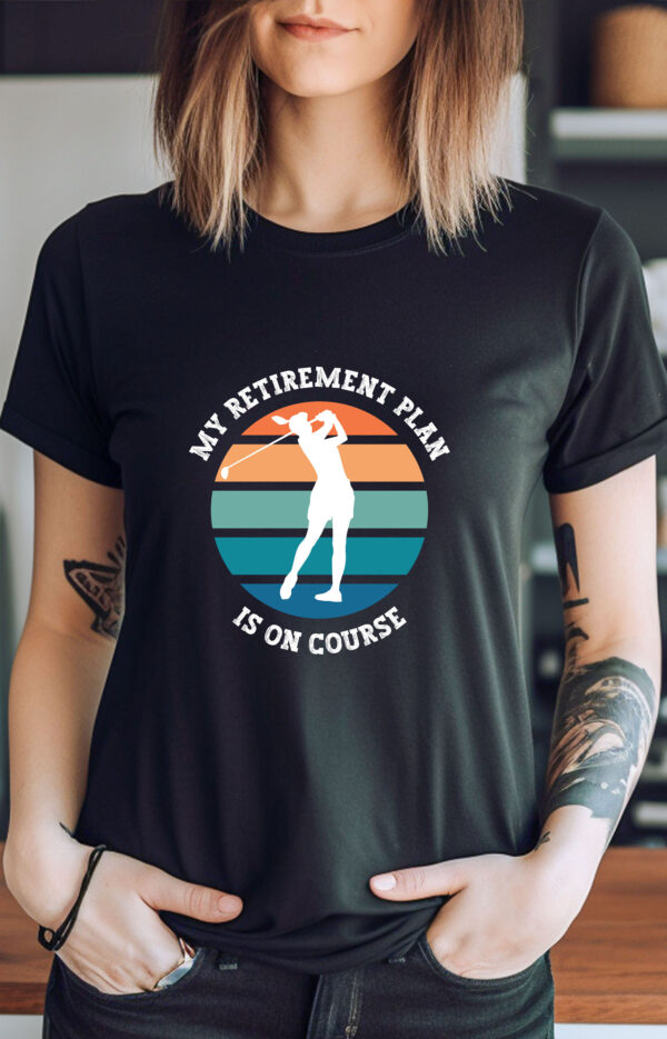 My Retirement Plan Is on Course Women’s Unisex Sizing Golf T-shirt