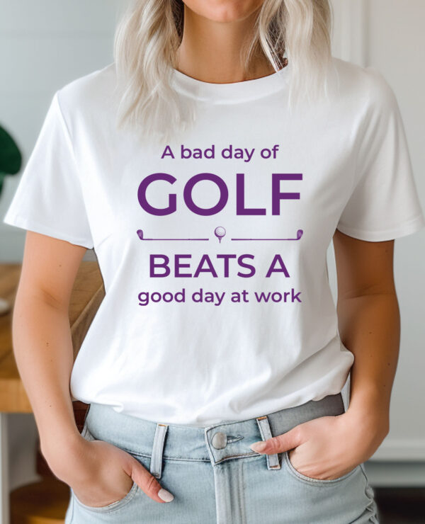A Bad Day of Golf Beats a Good Day at Work Unisex T-shirt - Image 2