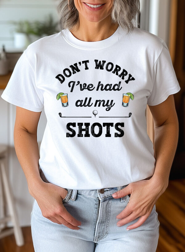 Don’t Worry, I’ve Had All My Shots Unisex Golf T-shirt - Image 2