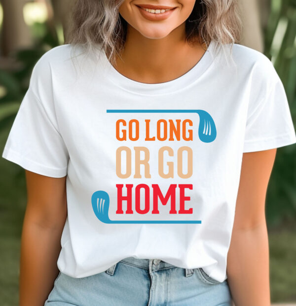 Go Long or Go Home Unisex Golf T-shirt - Image 2