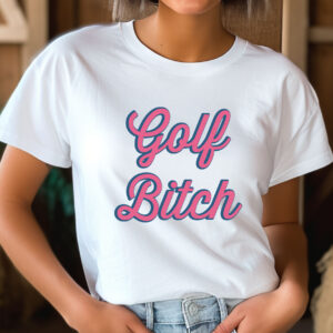 Golf Bitch Unisex Sizing T-shirt