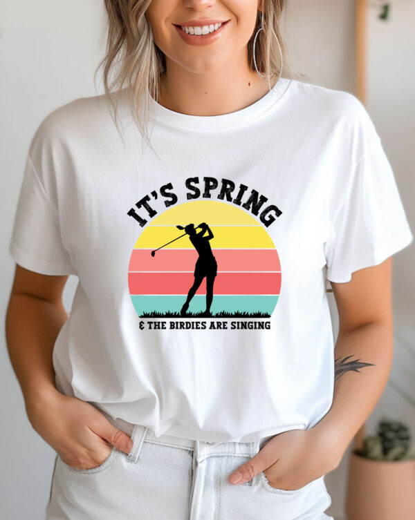 It’s Spring and the Birdies are Singing Unisex Sizing Golf T-shirt
