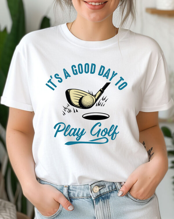 It's a Good Day to Play Golf Unisex T-shirt - Image 2