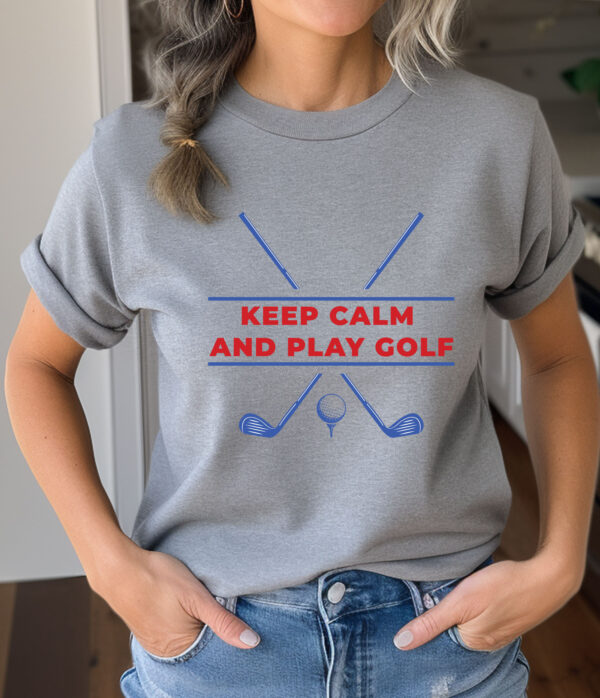 Keep Calm and Play Golf Unisex T-shirt - Image 2