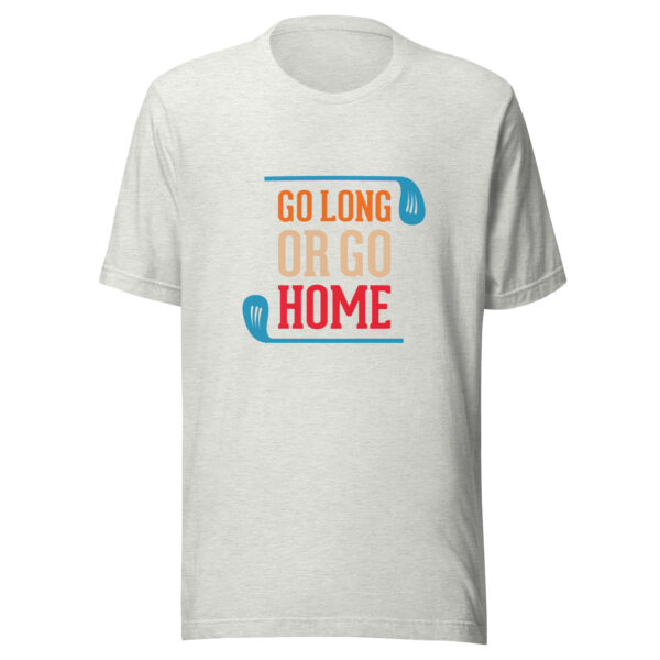 Go Long or Go Home Unisex Golf T-shirt - Image 5