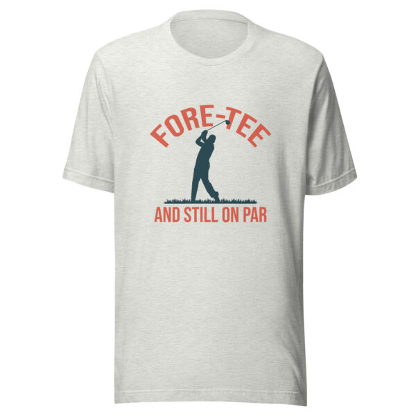 Fore-Tee and Still On Par Unisex Golf T-shirt - Image 2