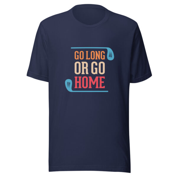 Go Long or Go Home Unisex Golf T-shirt - Image 4